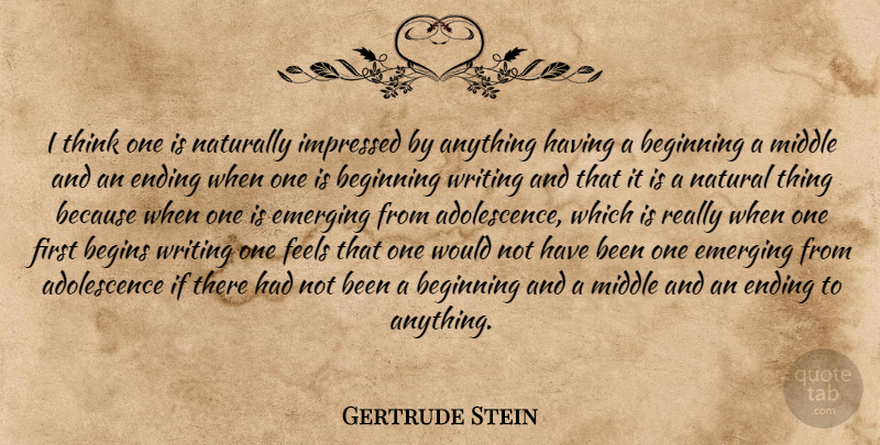 Gertrude Stein Quote About Writing, Thinking, Firsts: I Think One Is Naturally...