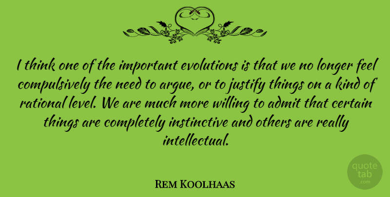 Rem Koolhaas Quote About Thinking, Intellectual, Important: I Think One Of The...