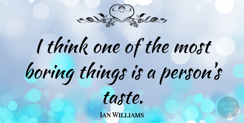 Ian Williams Quote About American Musician, Taste: I Think One Of The...