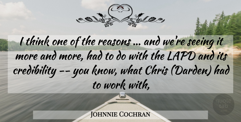 Johnnie Cochran Quote About Chris, Reasons, Seeing, Work: I Think One Of The...
