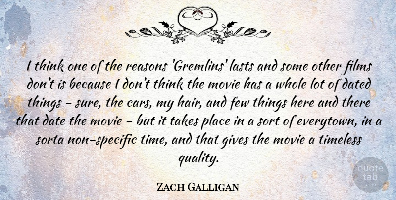 Zach Galligan Quote About Dated, Few, Films, Gives, Lasts: I Think One Of The...