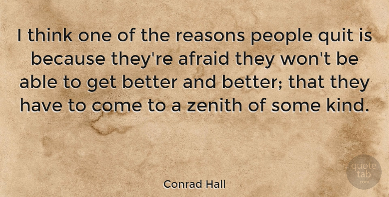Conrad Hall Quote About Thinking, People, Get Better: I Think One Of The...
