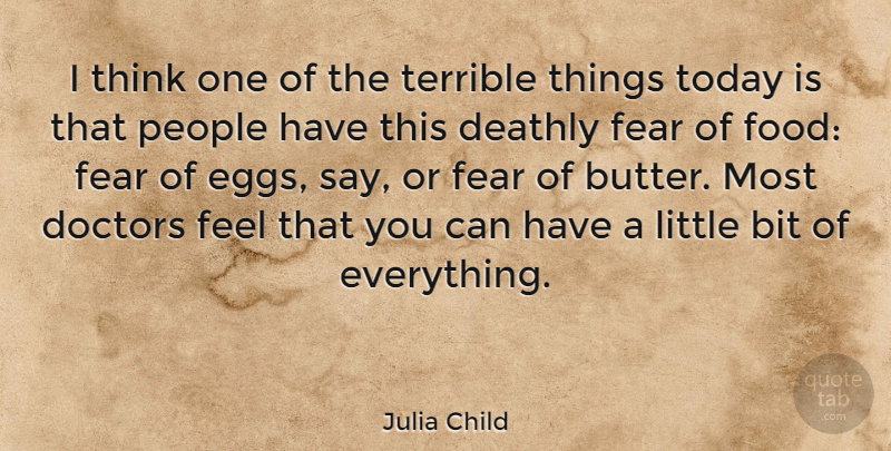 Julia Child Quote About Thinking, Eggs, Doctors: I Think One Of The...