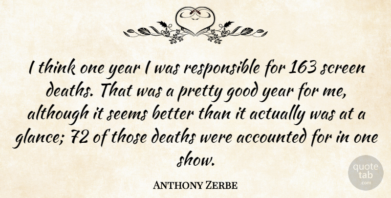 Anthony Zerbe Quote About Although, Deaths, Good, Screen: I Think One Year I...