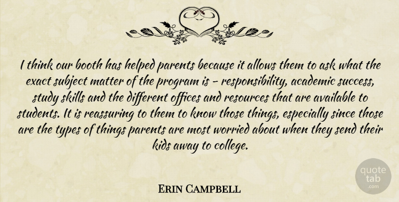 Erin Campbell Quote About Academic, Ask, Available, Booth, Exact: I Think Our Booth Has...