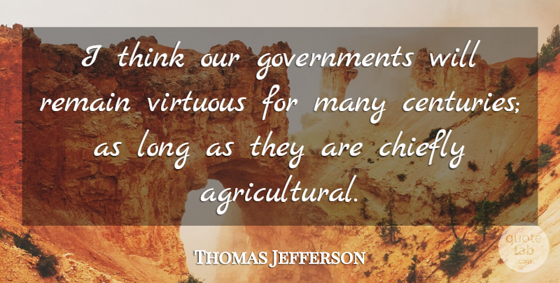 Thomas Jefferson Quote About Garden, Thinking, Government: I Think Our Governments Will...
