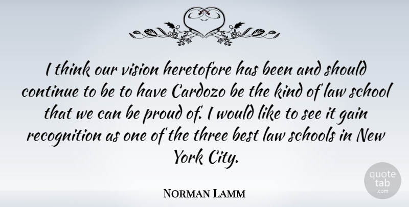 Norman Lamm Quote About American Educator, Best, Continue, Gain, Proud: I Think Our Vision Heretofore...