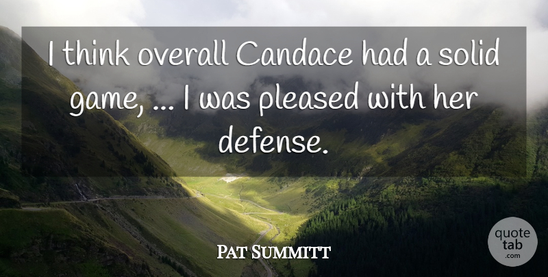 Pat Summitt Quote About Overall, Pleased, Solid: I Think Overall Candace Had...