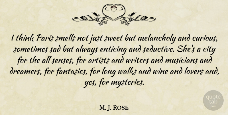 M. J. Rose Quote About Artists, City, Enticing, Lovers, Melancholy: I Think Paris Smells Not...