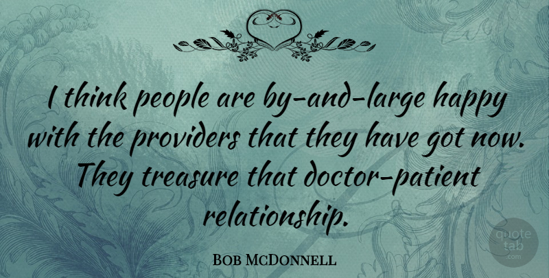 Bob McDonnell Quote About Thinking, Doctors, People: I Think People Are By...