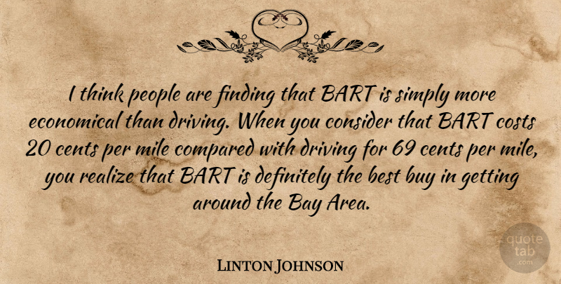 Linton Johnson Quote About Bay, Best, Buy, Cents, Compared: I Think People Are Finding...