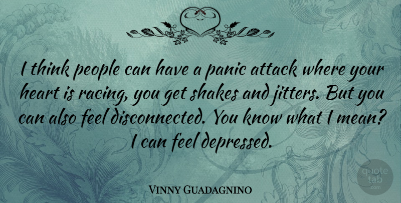 Vinny Guadagnino Quote About Mean, Heart, Thinking: I Think People Can Have...