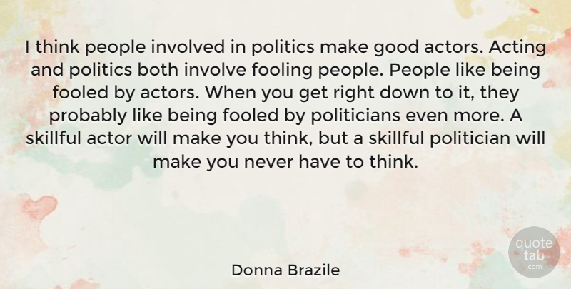 Donna Brazile Quote About Both, Fooled, Fooling, Good, Involved: I Think People Involved In...