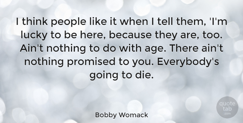 Bobby Womack Quote About Age, People, Promised: I Think People Like It...