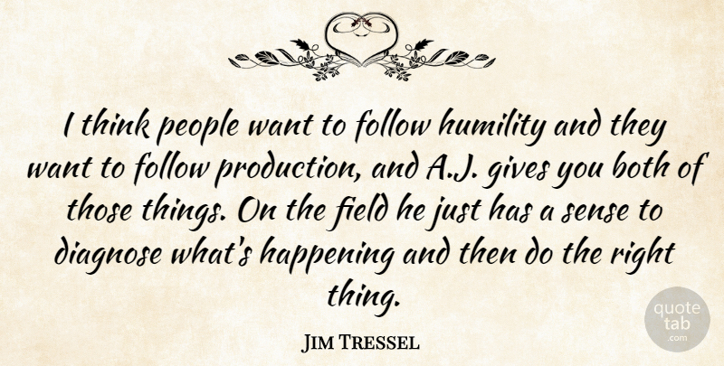 Jim Tressel Quote About Both, Field, Follow, Gives, Happening: I Think People Want To...