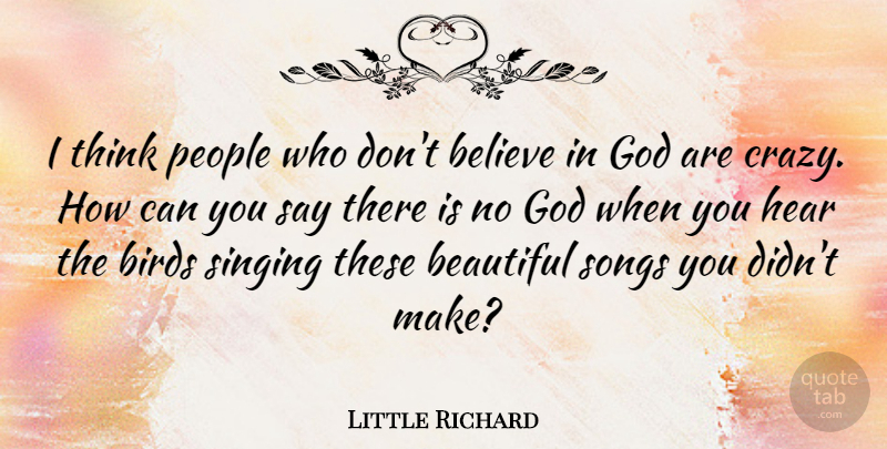 Little Richard Quote About Beautiful, Song, Crazy: I Think People Who Dont...