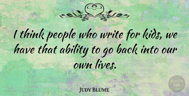 Judy Blume Quote About Kids, Writing, Thinking: I Think People Who Write...