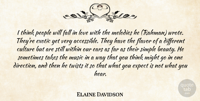 Elaine Davidson Quote About Culture, Ears, Exotic, Expect, Fall: I Think People Will Fall...