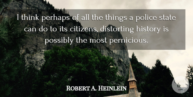 Robert A. Heinlein Quote About Thinking, Police, Citizens: I Think Perhaps Of All...