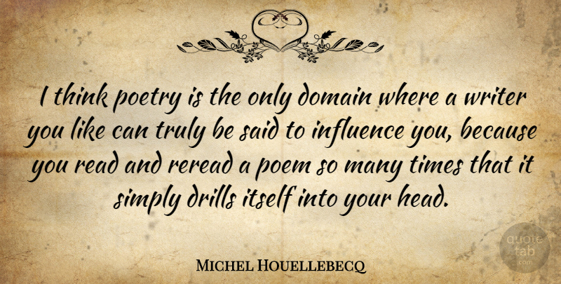 Michel Houellebecq Quote About Domain, Itself, Poem, Poetry, Simply: I Think Poetry Is The...