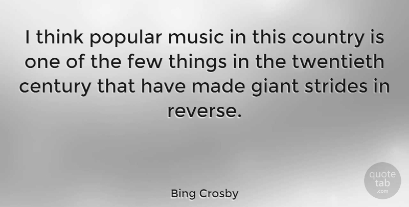 Bing Crosby Quote About Music, Country, Thinking: I Think Popular Music In...