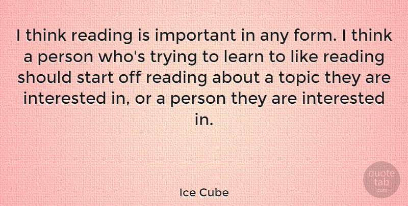 Ice Cube Quote About Reading, Thinking, Trying: I Think Reading Is Important...