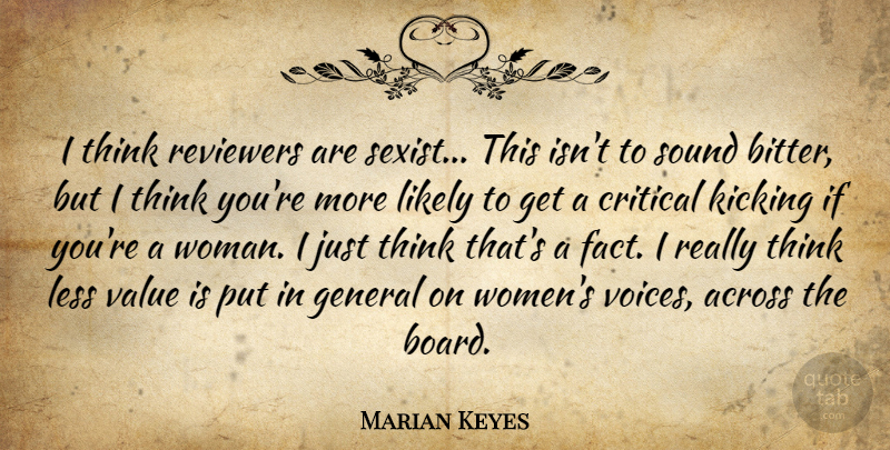 Marian Keyes Quote About Across, Critical, General, Kicking, Less: I Think Reviewers Are Sexist...