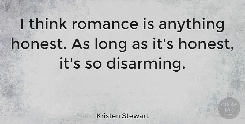 Kristen Stewart Quote About Romantic, Thinking, Long: I Think Romance Is Anything...