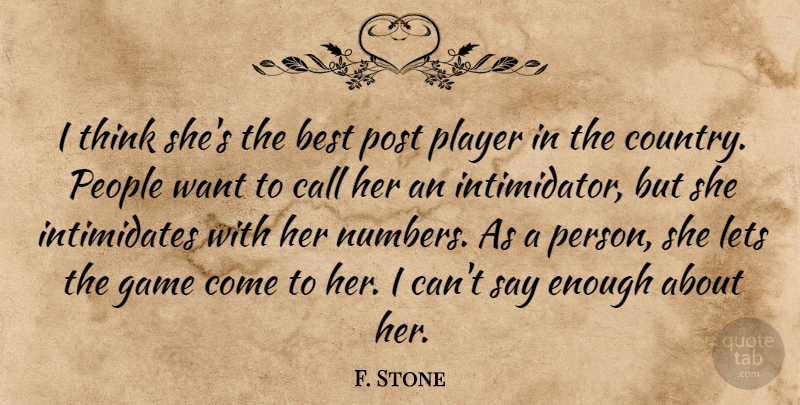 F. Stone Quote About Best, Call, Game, Lets, People: I Think Shes The Best...