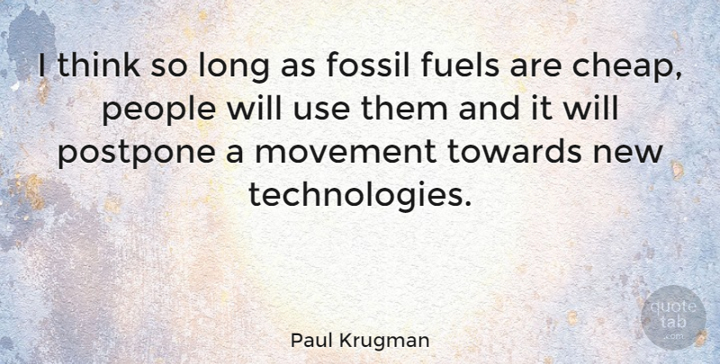 Paul Krugman Quote About Technology, Thinking, Long: I Think So Long As...