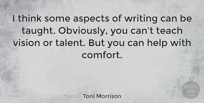 Toni Morrison Quote About Writing, Thinking, Vision: I Think Some Aspects Of...