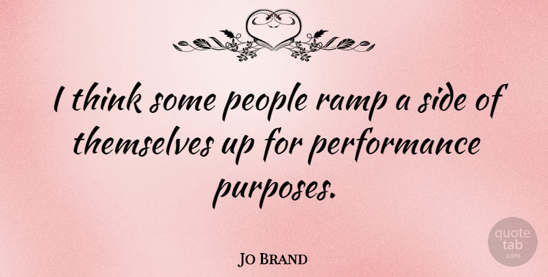 Jo Brand Quote About Thinking, People, Purpose: I Think Some People Ramp...