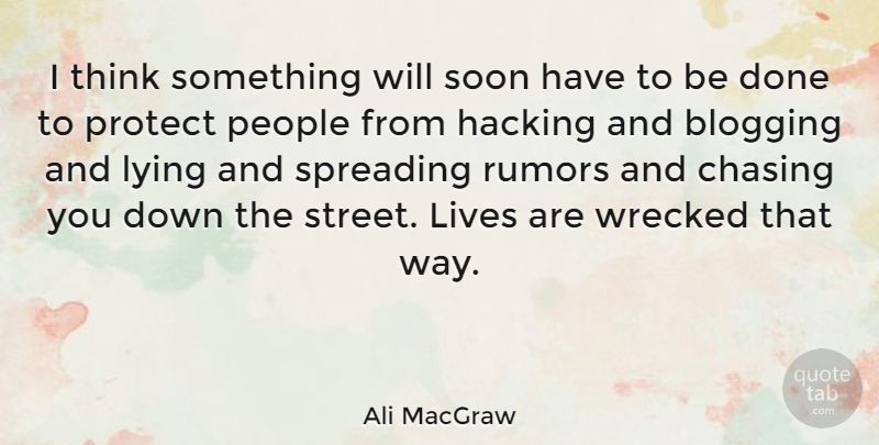 Ali MacGraw Quote About Lying, Thinking, People: I Think Something Will Soon...