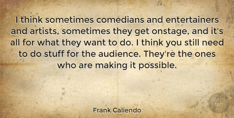Frank Caliendo Quote About Comedians, Stuff: I Think Sometimes Comedians And...