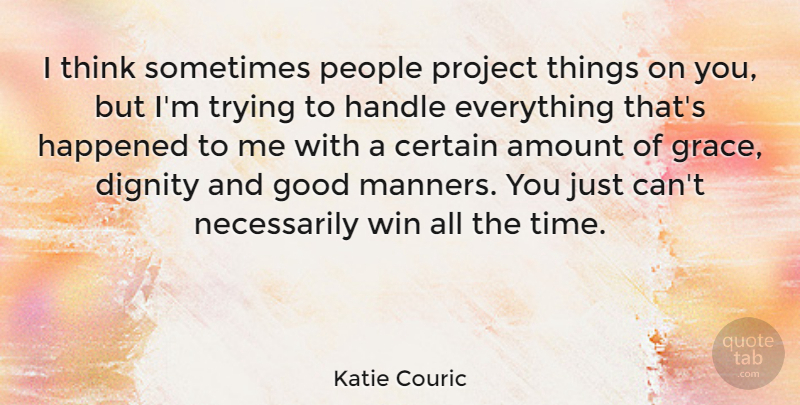 Katie Couric Quote About Winning, Thinking, People: I Think Sometimes People Project...