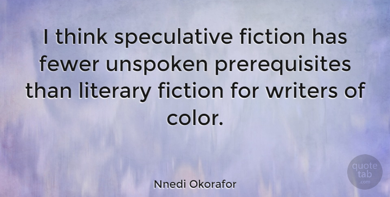 Nnedi Okorafor Quote About Fewer, Unspoken, Writers: I Think Speculative Fiction Has...