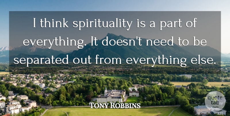 Tony Robbins Quote About Spiritual, Thinking, Needs: I Think Spirituality Is A...