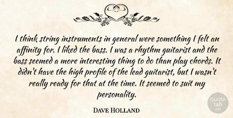 Dave Holland Quote About Affection, Affinity, Bass, Felt, General: I Think String Instruments In...