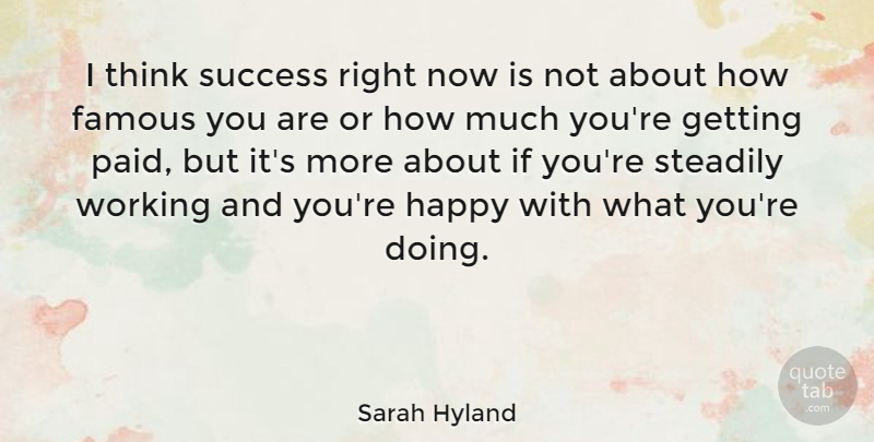 Sarah Hyland Quote About Thinking, Ifs, Right Now: I Think Success Right Now...