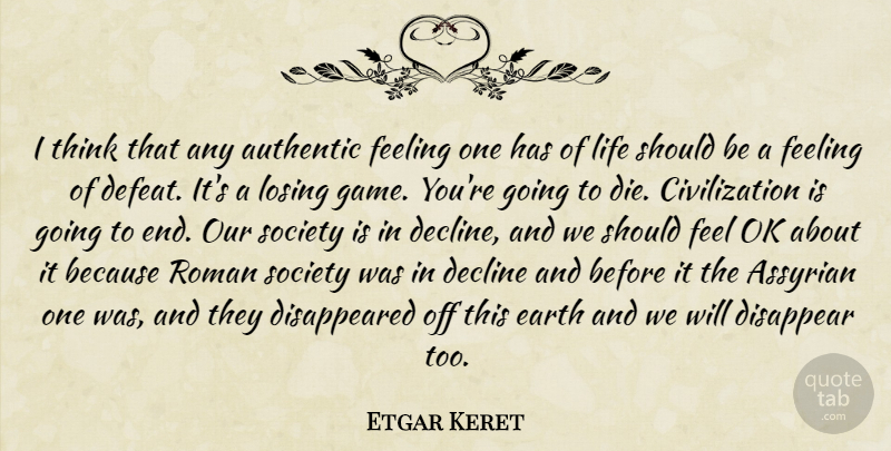 Etgar Keret Quote About Thinking, Civilization, Games: I Think That Any Authentic...