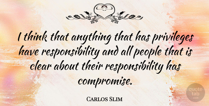 Carlos Slim Quote About Responsibility, Thinking, People: I Think That Anything That...