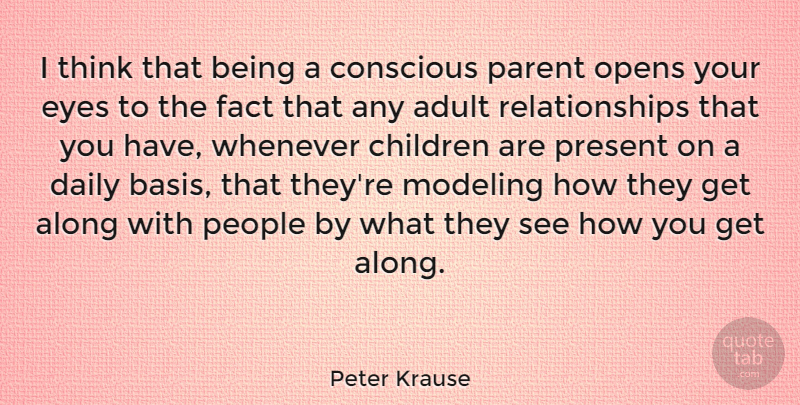 Peter Krause Quote About Children, Eye, Thinking: I Think That Being A...