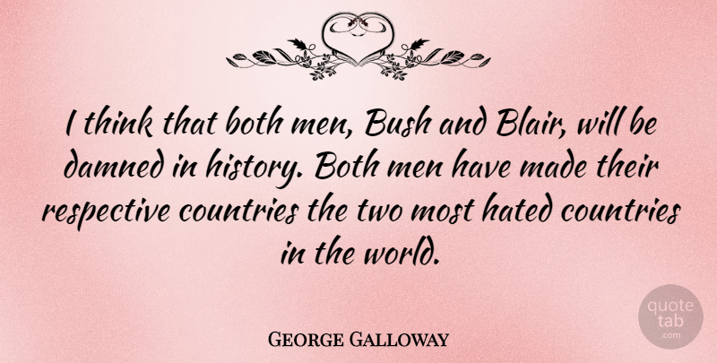 George Galloway Quote About Both, Bush, Countries, Men: I Think That Both Men...