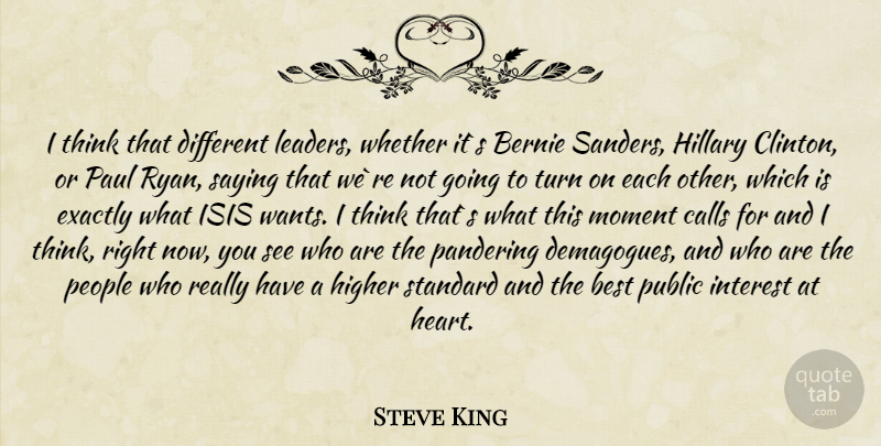 Steve King Quote About Heart, Thinking, Isis: I Think That Different Leaders...