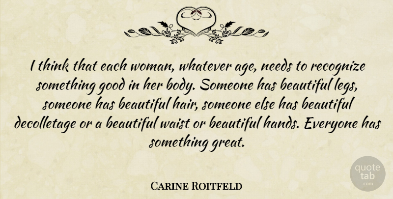 Carine Roitfeld Quote About Age, Beautiful, Good, Great, Needs: I Think That Each Woman...