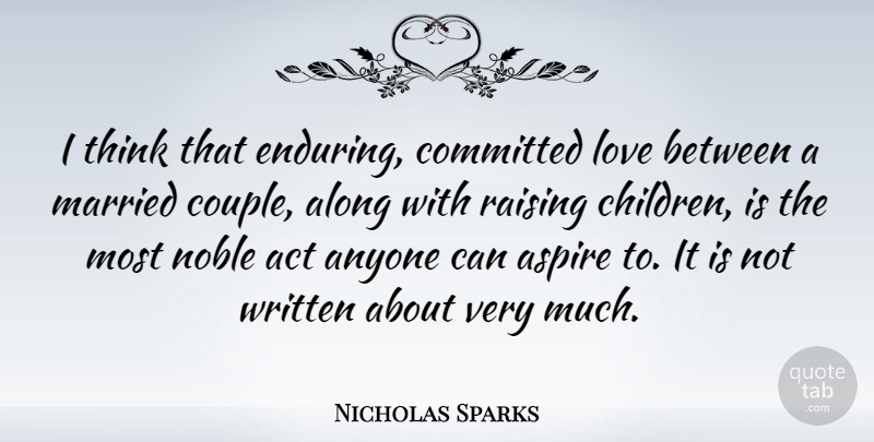 Nicholas Sparks Quote About Couple, Children, Thinking: I Think That Enduring Committed...