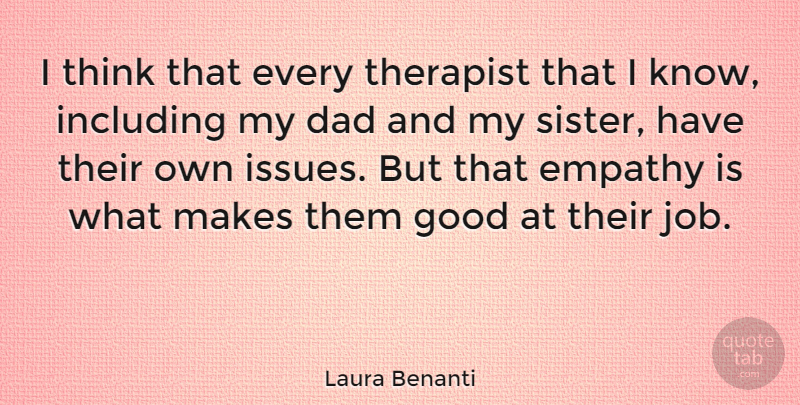 Laura Benanti Quote About Jobs, Dad, Thinking: I Think That Every Therapist...
