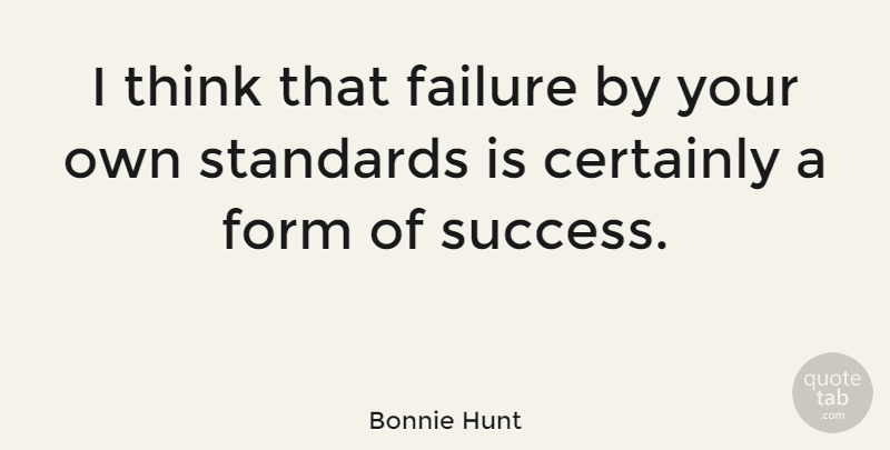 Bonnie Hunt Quote About Certainly, Failure, Form: I Think That Failure By...