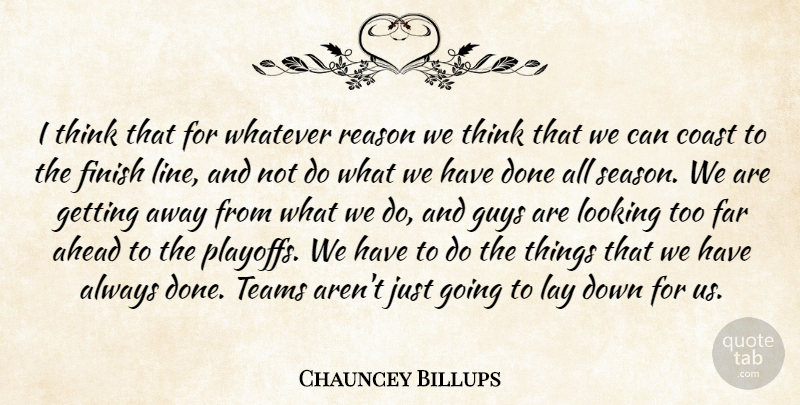 Chauncey Billups Quote About Ahead, Coast, Far, Finish, Guys: I Think That For Whatever...