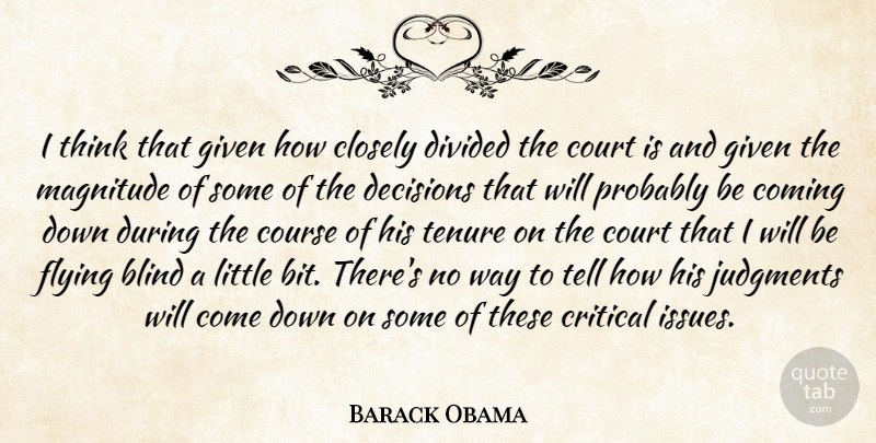 Barack Obama Quote About Blind, Closely, Coming, Course, Court: I Think That Given How...
